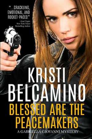 Blessed Are the Peacemakers de Kristi Belcamino