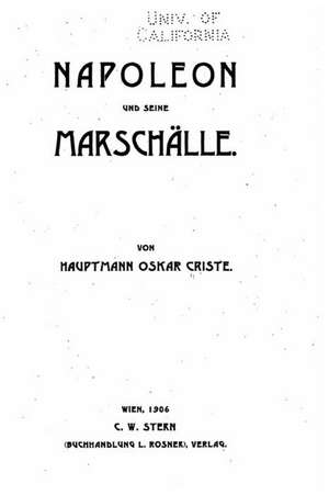 Napoleon Und Seine Marschalle de Oskar Criste