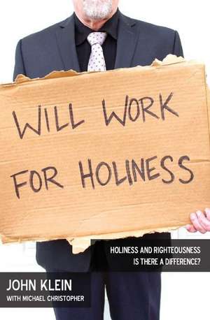 Will Work for Holiness de John E. Klein