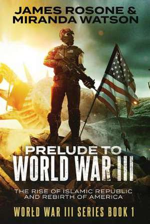 Prelude to World War Three de James Rosone