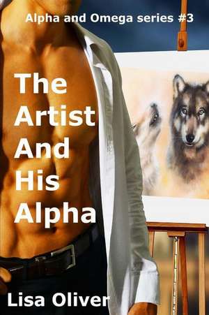 The Artist and His Alpha de Lisa Oliver