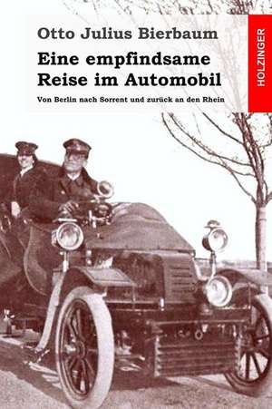 Eine Empfindsame Reise Im Automobil de Otto Julius Bierbaum