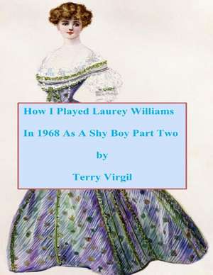 How I Played Laurey Williams in 1968 as a Shy Boy Part Two de Terry Virgil