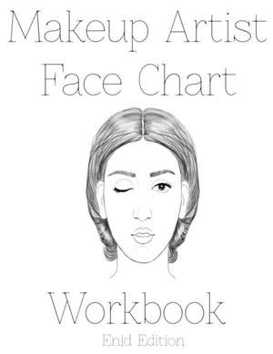 Makeup Artist Face Chart Workbook de Sarie Smith