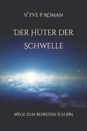 Der Huter Der Schwelle de V. Yve P. Roman