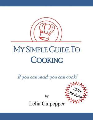 My Simple Guide to Cooking de Lelia Culpepper