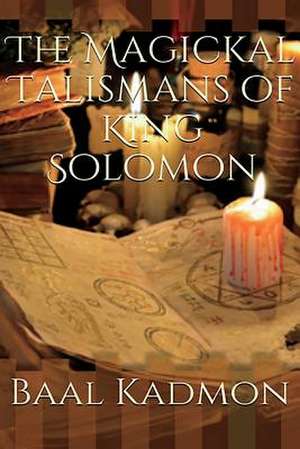 The Magickal Talismans of King Solomon de Baal Kadmon