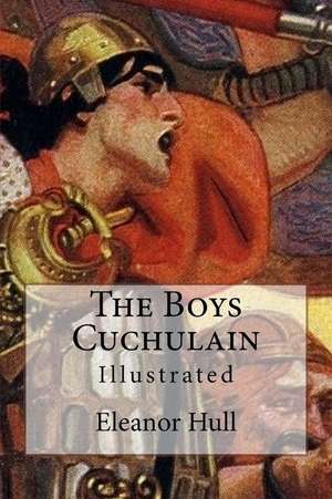 The Boys Cuchulain de Eleanor Hull