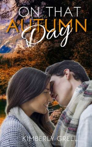 On That Autumn Day de Kimberly Grell