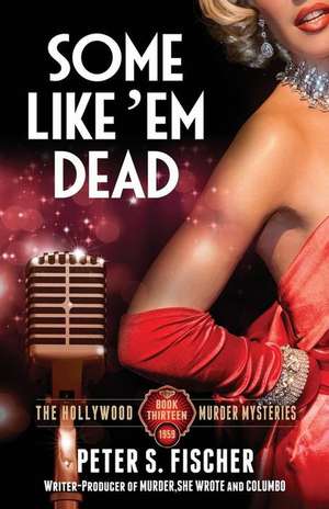 Some Like Em Dead de Peter S. Fischer