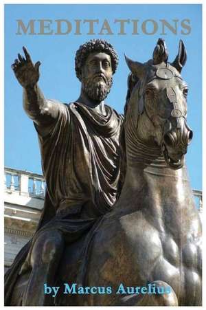 Meditations by Marcus Aurelius de Marcus Aurelius