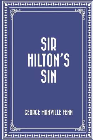 Sir Hilton's Sin de George Manville Fenn