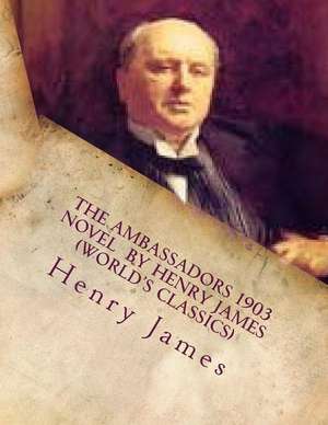 The Ambassadors 1903 Novel by Henry James (World's Classics) de Henry James