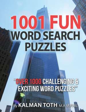 1001 Fun Word Search Puzzles de Kalman Toth M. a. M. Phil