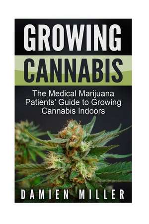 Growing Cannabis de Damien Miller