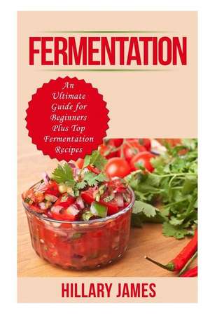 Fermentation de Hillary James