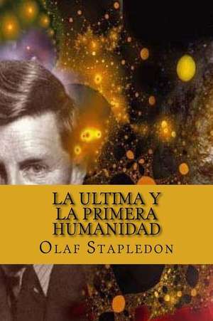 La Ultima y La Primera Humanidad de Olaf Stapledon