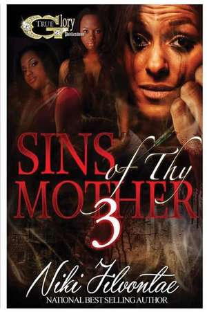 Sins of Thy Mother 3 de Niki Jilvontae