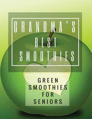 Grandma's Best Smoothies de Pat L. Steele