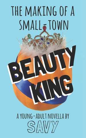 The Making of a Small-Town Beauty King de Savy Leiser