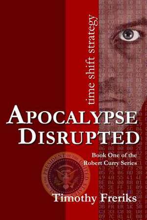 Apocalypse Disrupted de Timothy Freriks