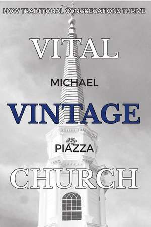 Vital Vintage Church de Rev Michael S. Piazza