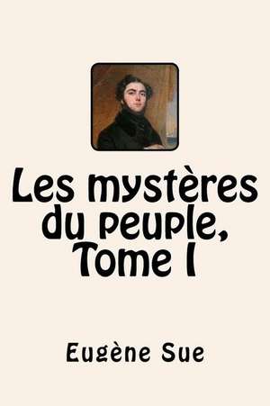 Les Mysteres Du Peuple, Tome I de Eugene Sue