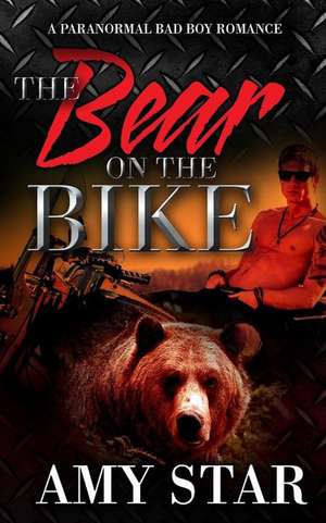 The Bear on the Bike de Amy Star