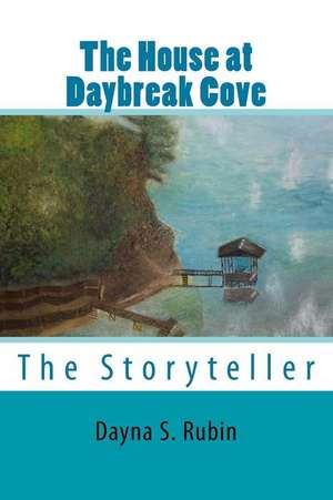 The House at Daybreak Cove de Dayna S. Rubin