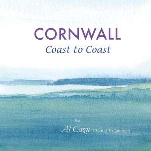 Cornwall Coast to Coast de Al Cazu (Alan G. Williamson)