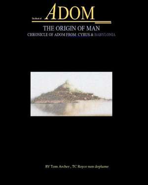 The Book of Adom, the Origin of Man de Tom Archer