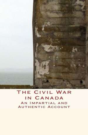 The Civil War in Canada de Henry S. Chapman