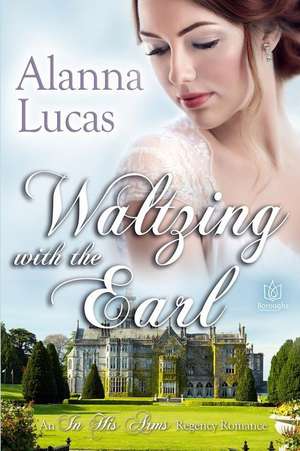 Waltzing with the Earl de Alanna Lucas