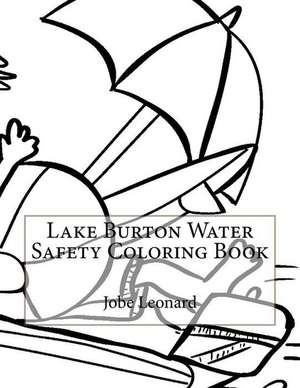 Lake Burton Water Safety Coloring Book de Jobe Leonard