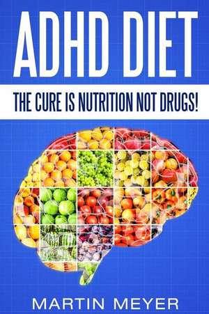 ADHD Diet de Martin Meyer