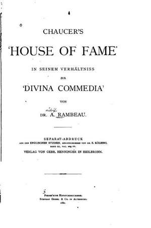 Chaucer's 'House of Fame', in Seinem Verhaltniss Zur 'Divina Commedia' de Dr a. Rambeau