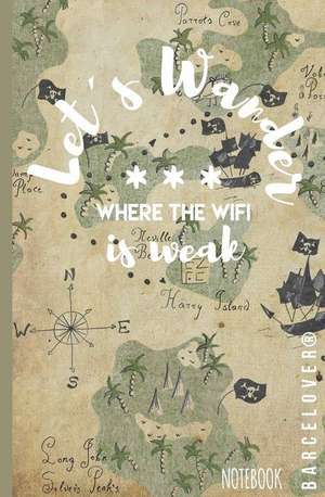 Lets Wander Where the Wifi Is Weak. Notebook (Travel, University, Office, Gift) de Barcelover