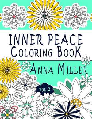 Inner Peace Coloring Book, Volume 2 de Anna Miller