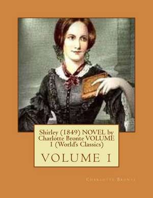 Shirley (1849) Novel by Charlotte Bronte Volume 1 (World's Classics) de Charlotte Bronte