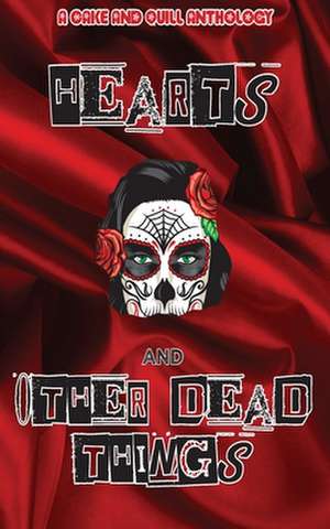 Hearts & Other Dead Things de Angelika Rust