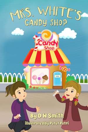 Mrs. White's Candy Shop de D. W. Smith