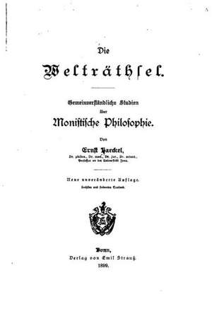 Dei Weltrathsel, Gemeinverstandliche Studien Uber Monistische Philosophie de Ernst Haeckel