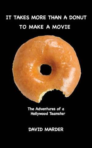 It Takes More Than a Donut to Make a Movie de David Marder