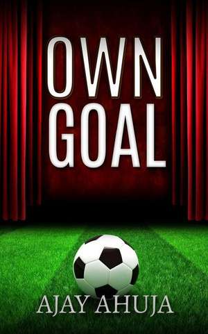 Own Goal de Ajay Ahuja