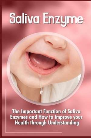 Saliva Enzymes de Scott Cooke