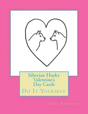 Siberian Husky Valentine's Day Cards de Gail Forsyth