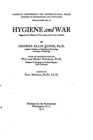 Hygiene and War, Suggestions for Makers of Textbooks and for Use in Schools de George Ellis Jones