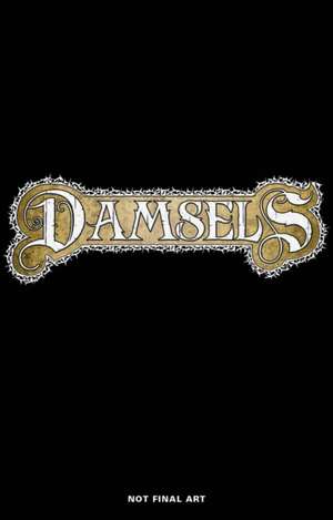 Damsels Volume 1 de Leah Moore