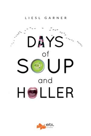 Days of Soup and Holler de Liesl Garner