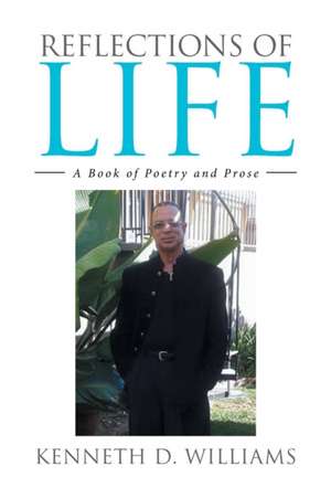 Reflections of Life de Kenneth D. Williams